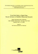 From birch bark to digital data - recent advances in Buddhist manuscript research : papers presented at the Conference Indic Buddhist Manuscripts: The State of the Field, Stanford, June 15 - 19, 2009
