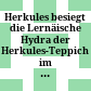 Herkules besiegt die Lernäische Hydra : der Herkules-Teppich im Vortragssaal der Bayerischen Akademie der Wissenschaften ; vorgelegt von Willibald Sauerländer in der Sitzung vom 13. Januar 2006