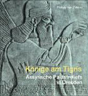 Könige am Tigris : assyrische Palastreliefs in Dresden ; Katalogbuch zur Ausstellung der Skulpturensammlung im Albertinum, Dresden, 20. März - 29. September 2004