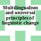 Multilingualism and universal principles of linguistic change