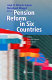Pension reform in six countries : what can we learn from each other? ; with 35 tables