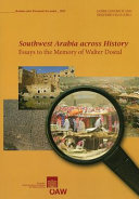 Southwest Arabia across history : essays to the memory of Walter Dostal