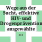 Wege aus der Sucht, effektive HIV- und Drogenprävention : ausgewählte Vorträge des II. Internationalen Symposiums gegen Drogen in der Schweiz, 12. und 13. April 1997, in Zofingen