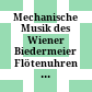 Mechanische Musik des Wiener Biedermeier : Flötenuhren und Kammspielwerke