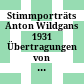 Stimmporträts Anton Wildgans 1931 : Übertragungen von Grammophonaufnahmen aus dem Jahr 1931