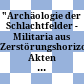 "Archäologie der Schlachtfelder - Militaria aus Zerstörungshorizonten" : Akten der 14. Internationalen Roman Military Equipment Conference (ROMEC) ; Wien, 27. - 31. August 2003
