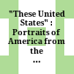 "These United States" : : Portraits of America from the 1920s /