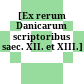 [Ex rerum Danicarum scriptoribus saec. XII. et XIII.]
