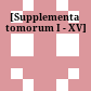 [Supplementa tomorum I - XV]