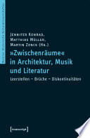 »Zwischenräume« in Architektur, Musik und Literatur : : Leerstellen - Brüche - Diskontinuitäten /