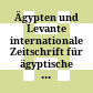 Ägypten und Levante : internationale Zeitschrift für ägyptische Archäologie und deren Nachbargebiete = Egypt and the Levant