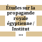 Études sur la propagande royale égyptienne / Institut Français d'Archéologie Orientale