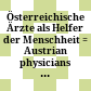 Österreichische Ärzte als Helfer der Menschheit : = Austrian physicians in the service of mankind