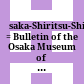 Ōsaka-Shiritsu-Shizshi-Hakubutsukan-kenkyū-hōkoku : = Bulletin of the Osaka Museum of Natural History
