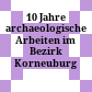10 Jahre archaeologische Arbeiten im Bezirk Korneuburg : Ausstellungskatalog