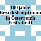 100 Jahre Bezirkshauptmannschaften in Österreich : Festschrift