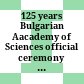 125 years Bulgarian Aacademy of Sciences : official ceremony and proceedings of the Scientific Conference "Science in Bulgaria, UNESCO and International Scientific Co-operation", (11 - 12 October 1994)