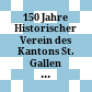 150 Jahre Historischer Verein des Kantons St. Gallen : Rückblick - Analyse - Perspektiven