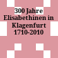 300 Jahre Elisabethinen in Klagenfurt : 1710-2010