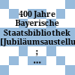400 Jahre Bayerische Staatsbibliothek : [Jubiläumsaustellung ; Juni bis Oktober 1958]