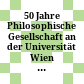 50 Jahre Philosophische Gesellschaft an der Universität Wien : 1888 - 1938