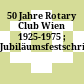 50 Jahre Rotary Club Wien : 1925-1975 ; Jubiläumsfestschrift