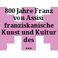 800 Jahre Franz von Assisi : franziskanische Kunst und Kultur des Mittelalters : Niederösterreichische Landesausstellung, Krems-Stein, Minoritenkirche, 15. Mai-17. Oktober 1982
