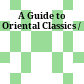 A Guide to Oriental Classics /