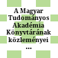 A Magyar Tudományos Akadémia Könyvtárának közleményei : = Publicationes Bibliothecae Academiae Scientiarum Hungaricae