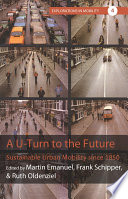 A U-Turn to the Future : : Sustainable Urban Mobility since 1850 /