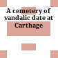 A cemetery of vandalic date at Carthage