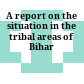 A report on the situation in the tribal areas of Bihar