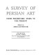 A survey of Persian art : from prehistoric times to the present