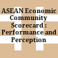ASEAN Economic Community Scorecard : : Performance and Perception /