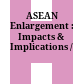ASEAN Enlargement : : Impacts & Implications /