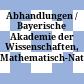 Abhandlungen / Bayerische Akademie der Wissenschaften, Mathematisch-Naturwissenschaftliche Klasse