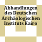 Abhandlungen des Deutschen Archäologischen Instituts Kairo