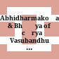 Abhidharmakośa & Bhāṣya of Ācārya Vasubandhu with Sphuṭārthā commentary of Ācārya Yaśomittra