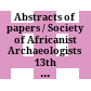 Abstracts of papers / Society of Africanist Archaeologists : 13th biennial conference, [Kiekrz near Poznań, Poland, 3 - 6 September, 1996]