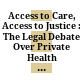 Access to Care, Access to Justice : : The Legal Debate Over Private Health Insurance in Canada /