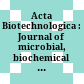 Acta Biotechnologica : : Journal of microbial, biochemical and bioanalogous technology.