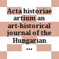 Acta historiae artium : an art-historical journal of the Hungarian Academy of Sciences
