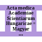 Acta medica Academiae Scientiarum Hungaricae : = Magyar Tudományos Akadémia orvostudományi közleményei