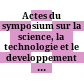Actes du symposium sur la science, la technologie et le developpement : Alger, 9 - 12 Sept. 1978 = Proceedings of the symposium on science, technology and development