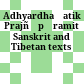 Adhyardhaśatikā Prajñāpāramitā : Sanskrit and Tibetan texts