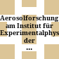 Aerosolforschung am Institut für Experimentalphysik der Universität Wien : (vormals I. Physikalisches Institut) = Aerosol research at the Institute for Experimental Physics at the University of Vienna