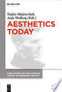 Aesthetics Today : : Contemporary Approaches to the Aesthetics of Nature and of Arts. Proceedings of the 39th International Wittgenstein Symposium in Kirchberg /