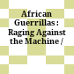 African Guerrillas : : Raging Against the Machine /