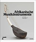 Afrikanische Musikinstrumente : Katalog und Nachdokumentation der Musikinstrumente aus Afrika südlich der Sahara in der Sammlung Musik des Münchner Stadtmuseums