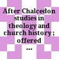 After Chalcedon : studies in theology and church history ; offered to Prof. Albert van Roey for his seventieth birthday